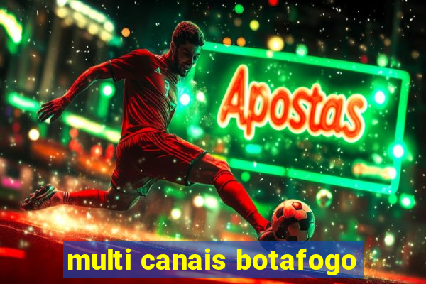 multi canais botafogo